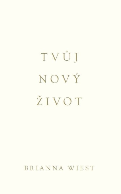 Wiest Brianna: Tvůj nový život