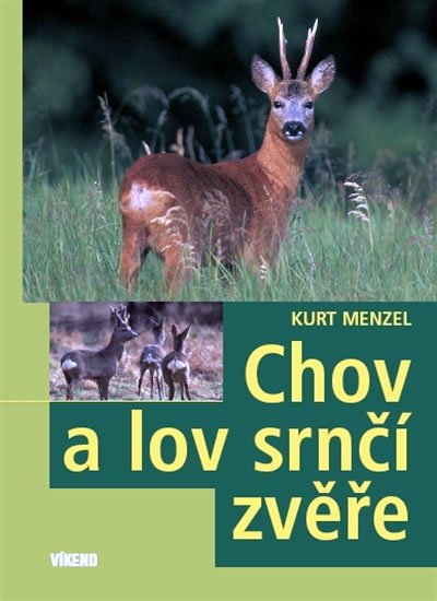 Menzel Kurt: Chov a lov srnčí zvěře Menzel Kurt: Chov a lov srnčí zvěře