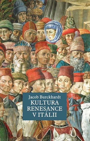 Burckhardt Jacob: Kultura renesance v Itálii
