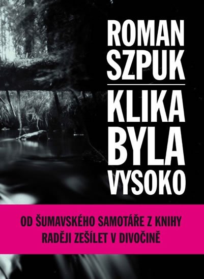 Szpuk Roman: Klika byla vysoko Szpuk Roman: Klika byla vysoko