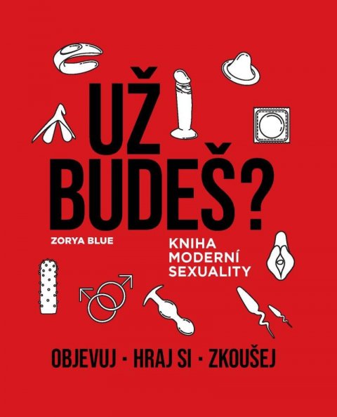 Blue Zorya: Už budeš? - Kniha moderní sexuality