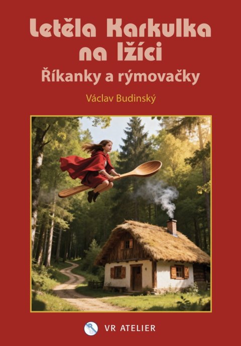 Budinský Václav: Letěla Karkulka na lžíci - Říkánky a rýmovačky