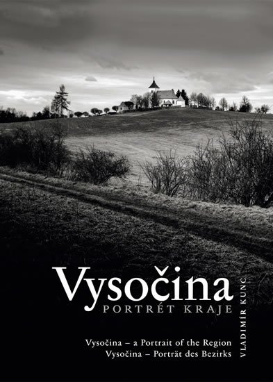 Kunc Vladimír: Vysočina - Portrét kraje Kunc Vladimír: Vysočina - Portrét kraje
