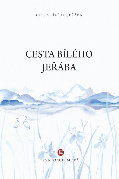 Joachimová Eva: Cesta bílého jeřába 1 Joachimová Eva: Cesta bílého jeřába 1