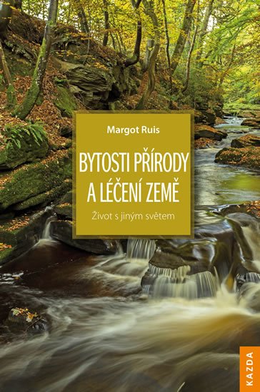 Ruis Margot: Bytosti přírody a léčení Země - Život s jiným světem Ruis Margot: Bytosti přírody a léčení Země - Život s jiným světem