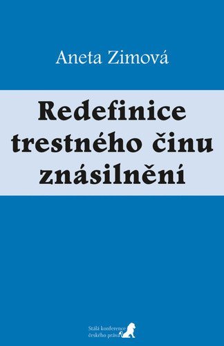 Zimová Aneta: Redefinice trestného činu znásilnění