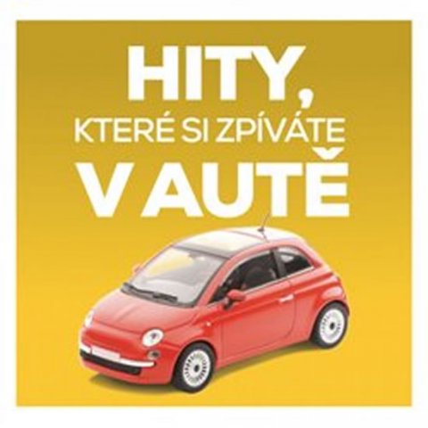 Různí interpreti: Hity, které si zpíváte v autě - 2 CD Různí interpreti: Hity, které si zpíváte v autě - 2 CD