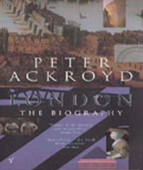 Ackroyd Peter: London - the Biography