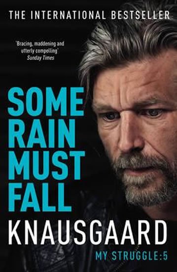 Knausgaard Karl Ove: Some Rain Must Fall - My Struggle Book 5