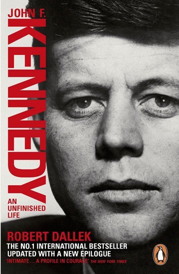 Dallek Robert: John F. Kennedy: An Unfinished Life