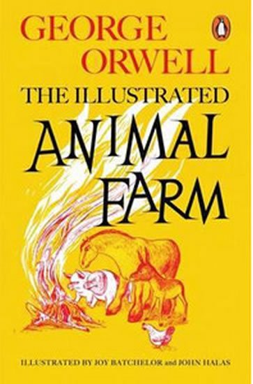 Orwell George: Animal Farm: The Illustrated Edition