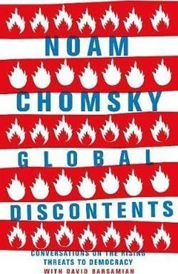 Chomsky Noam: Global Discontents : Conversations on the Rising Threats to Democracy