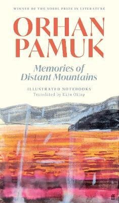 Pamuk Orhan: Memories of Distant Mountains: Illustrated Notebooks