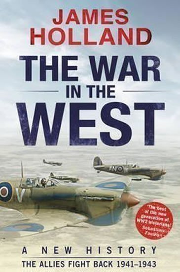 Holland James: The War in the West: A New History : Th