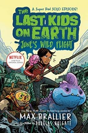 Brallier Max: The Last Kids on Earth: June´s Wild Flight