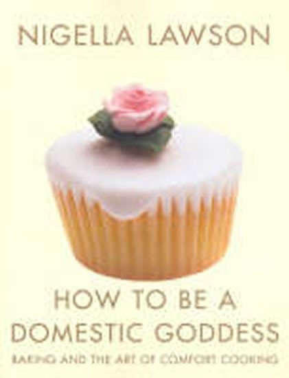 Lawsonová Nigella: How to Be a Domestic Goddess