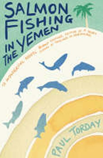 Torday Paul: Salmon Fishing in the Yemen Torday Paul: Salmon Fishing in the Yemen