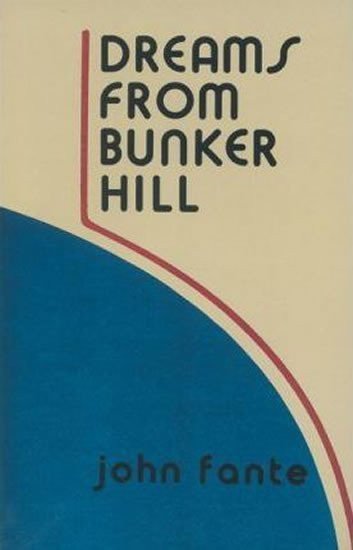 Fante John: Dreams from Bunker Hill