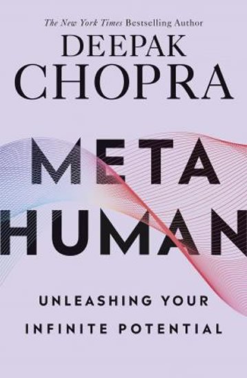 Chopra Deepak: Metahuman : Unleashing your infinite potential