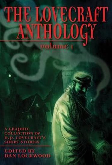 Lovecraft Howard Phillips: The Lovecraft Anthology Volume I: A Graphic Collection of H.P. Lovecraft´s 