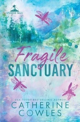 Cowles Catherine: Fragile Sanctuary: A Sparrow Falls Special Edition