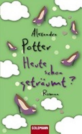 Potter Alexandra: Heute schon geträumt?