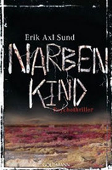 Sund Erik Axl: Narbenkind: Psychothriller