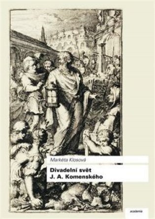 Klosová Markéta: Divadelní svět J. A. Komenského