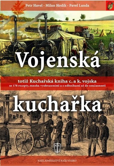 kolektiv autorů: Vojenská kuchařka totiž Kuchařská kniha c. a k. vojska