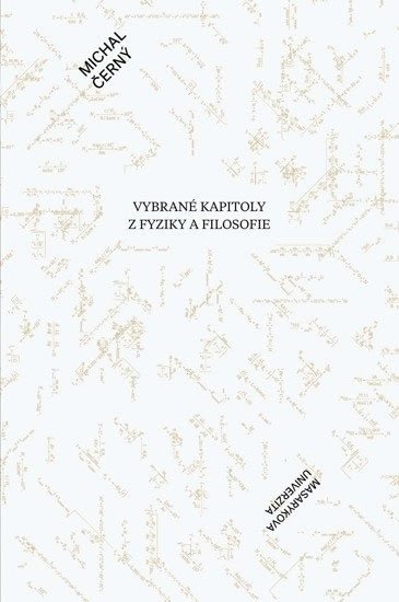 Černý Michal: Vybrané kapitoly z fyziky a filosofie