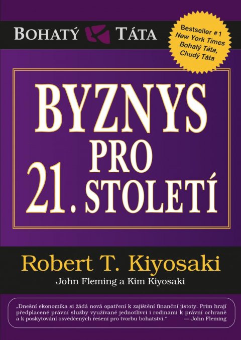 Kiyosaki Robert T.: Byznys pro 21. století Kiyosaki Robert T.: Byznys pro 21. století