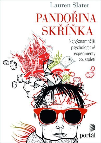Slaterová Lauren: Pandořina skříňka: Nejvýznamnější psychologické experimenty 20. století
