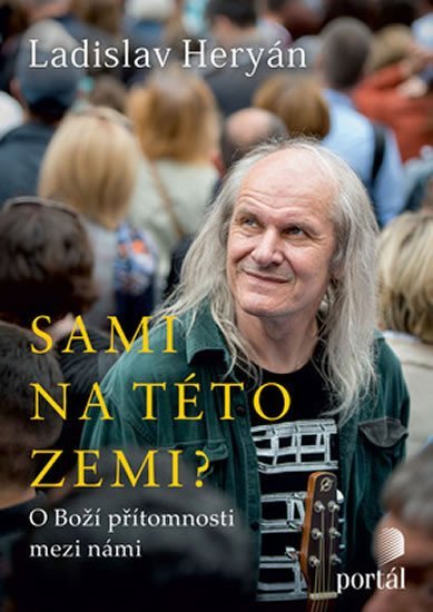 Heryán Ladislav: Sami na této zemi? - O Boží přítomnosti mezi námi Heryán Ladislav: Sami na této zemi? - O Boží přítomnosti mezi námi