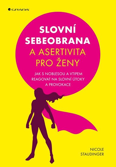 Staudinger Nicole: Slovní sebeobrana a asertivita pro ženy