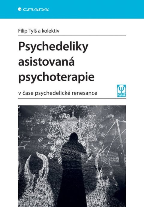 Tylš Filip: Psychedeliky asistovaná psychoterapie v čase psychedelické renesance