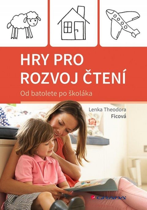Ficová Theodora Lenka: Hry pro rozvoj čtení - Od batolete po školáka
