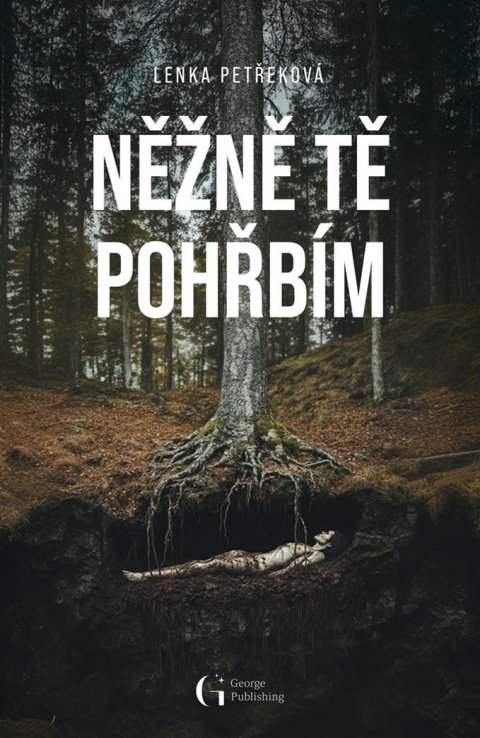Petřeková Lenka: Něžně tě pohřbím Petřeková Lenka: Něžně tě pohřbím