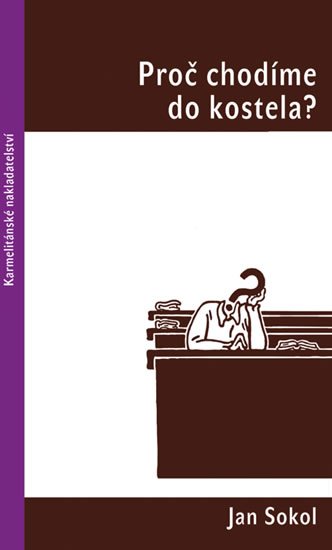 Sokol Jan: Proč chodíme do kostela?