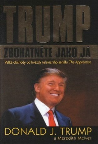 Trump Donald J.: Trump - Zbohatněte jako já