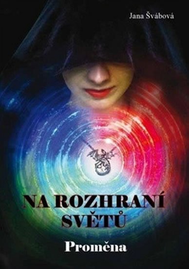 Švábová Jana: Na rozhraní světů - Proměna Švábová Jana: Na rozhraní světů - Proměna