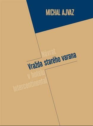 Ajvaz Michal: Vražda starého Varana (Vražda v hotelu Intercontinental + Návrat starého va