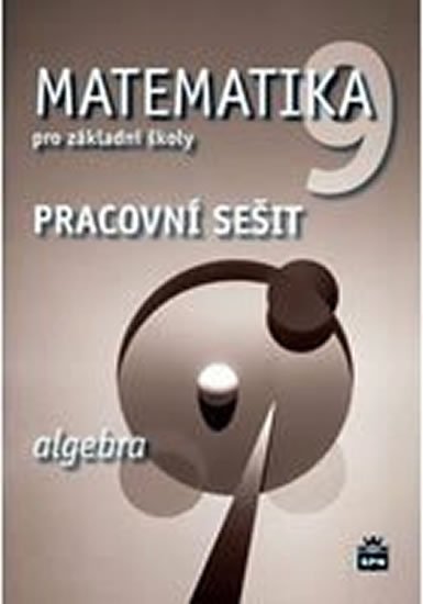 Boušková Jitka: Matematika 9 pro základní školy - Algebra - Pracovní sešit