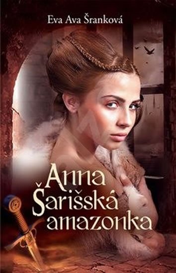 Šranková Eva Ava: Anna - Šarišská amazonka (slovensky) Šranková Eva Ava: Anna - Šarišská amazonka (slovensky)
