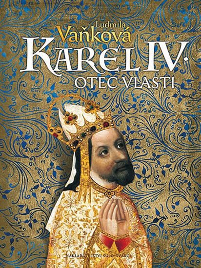Vaňková Ludmila: Karel IV. - Otec vlasti