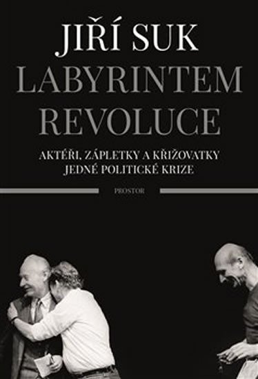 Suk Jiří: Labyrintem revoluce Suk Jiří: Labyrintem revoluce