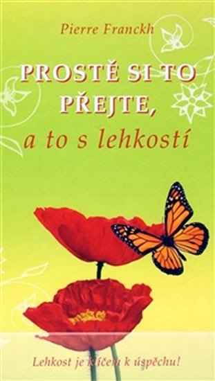 Faranckh Pierre: Prostě si to přejte,a to s lehkostí