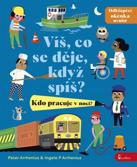 Arrhenius Ingela P.: Víš, co se děje, když spíš? Kdo pracuje v noci? Arrhenius Ingela P.: Víš, co se děje, když spíš? Kdo pracuje v noci?