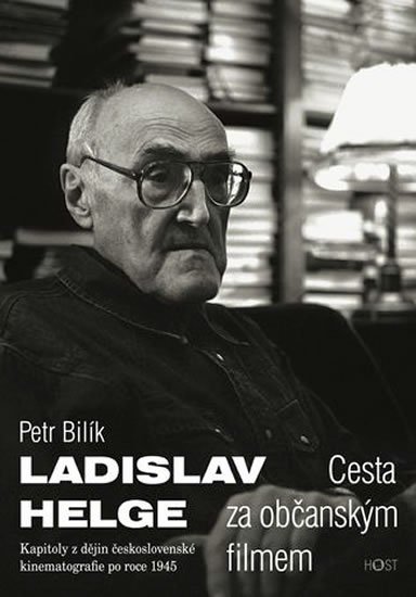 Bilík Petr: Ladislav Helge - Cesta za občanským filmem