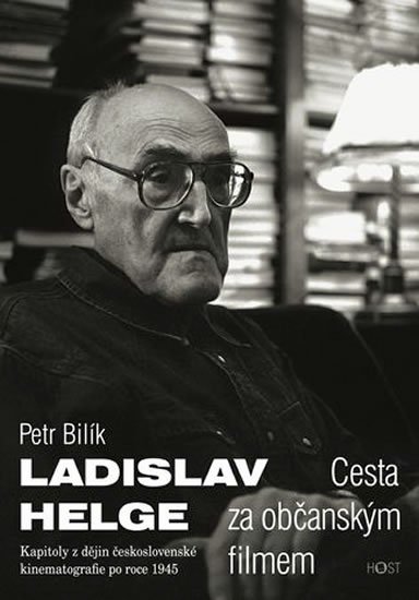 Bilík Petr: Ladislav Helge - Cesta za občanským filmem Bilík Petr: Ladislav Helge - Cesta za občanským filmem