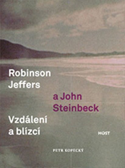 Kopecký Petr: Robinson Jeffers a John Steinbeck: vzdálení a blízcí Kopecký Petr: Robinson Jeffers a John Steinbeck: vzdálení a blízcí